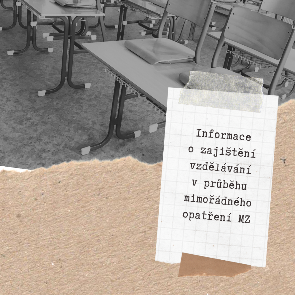 Informace o zajištění vzdělávání v průběhu mimořádného opatření MZ Informace o zajištění vzdělávání v průběhu mimořádného opatření MZ